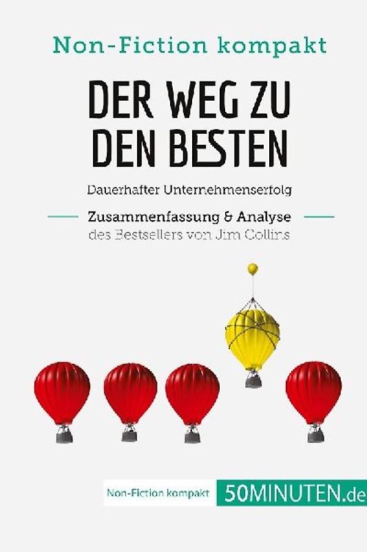 Der Weg zu den Besten. Zusammenfassung & Analyse des Bestsellers von Jim Collins