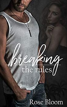 Breaking the Rules - Rose Bloom [Taschenbuch]