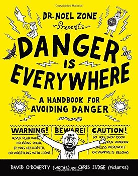 Danger Is Everywhere: A Handbook for Avoiding Danger (Danger Is Everywhere, 1)