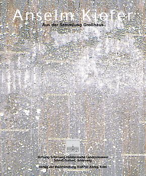 Anselm Kiefer. Aus der Sammlung Großhaus