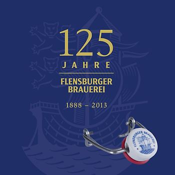 125 Jahre Flensburger Brauerei