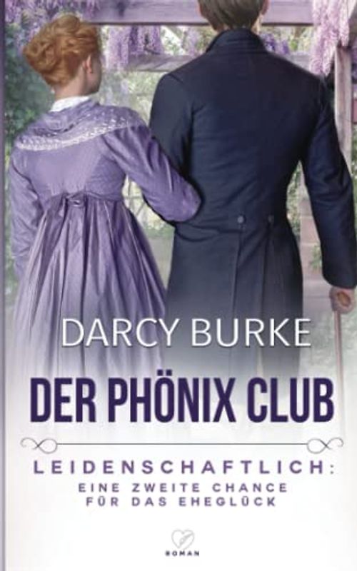 Leidenschaftlich: Eine zweite Chance für das Eheglück (Der Phönix Club, Band 2)