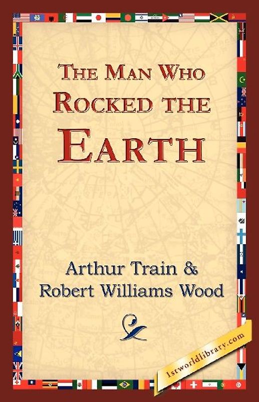 The Man Who Rocked the Earth