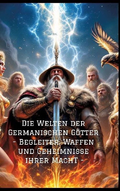 Die Welten der Germanischen Götter -Begleiter, Waffen und Geheimnisse ihrer Mach