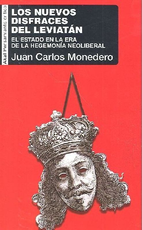 Los nuevos disfraces del Leviatán : el Estado en la era de la hegemonía neoliberal