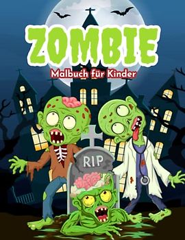 Zombie Malbuch für Kinder: Einfache und Lustige Zombies Malvorlagen für Kinder, Jungen und Mädchen im Alter von 2-8 Jahren. (Perfekte Geschenkidee für Kinder!)