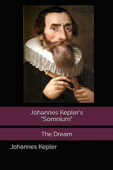 Johannes Kepler's "Somnium" (The Dream)