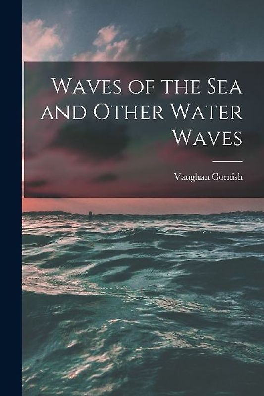 Waves of the sea and Other Water Waves