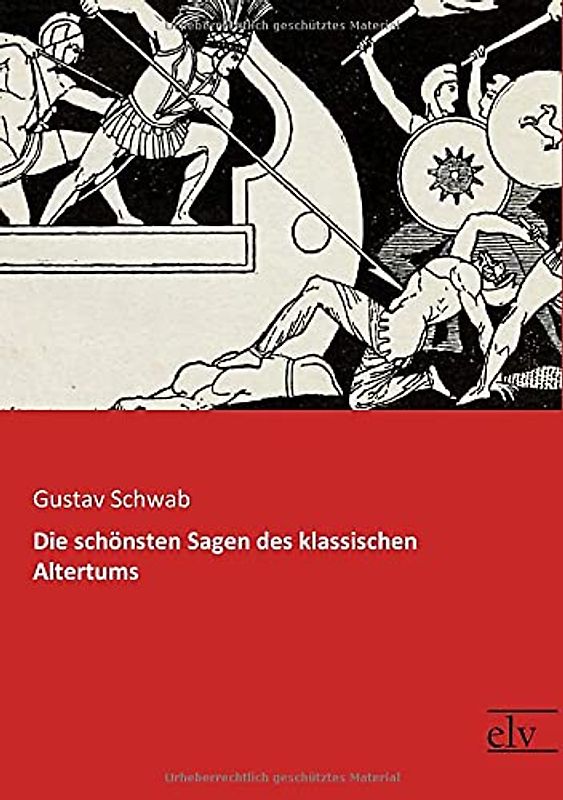 Die schoensten Sagen des klassischen Altertums: Vollständige Ausgabe