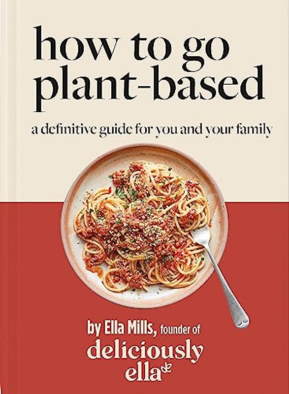 How To Go Plant-Based: A Definitive Guide For You and Your Family