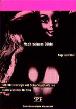 Nach seinem Bilde. Schönheitschirurgie und Schöpfungsphantasien in der westlichen Medizin