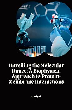 Unveiling the Molecular Dance: A Biophysical Approach to Protein-Membrane Interactions