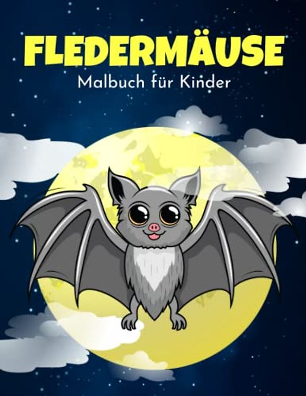 Fledermäuse Malbuch für Kinder: Einfache und Lustige Fledermaus Malvorlagen für Kinder, Jungen und Mädchen im Alter von 2-8 Jahren. (Perfekte Geschenkidee für Kinder!)