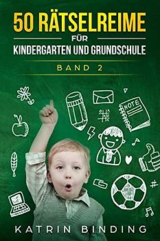 50 Rätselreime für Kindergarten und Grundschule: Band 2
