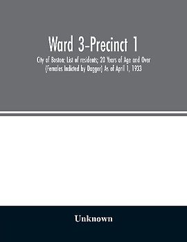 Ward 3-Precinct 1; City of Boston; List of residents; 20 Years of Age and Over (Females Indicted by Dagger) As of April 1, 1933