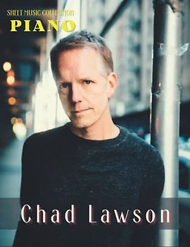 Chad Lawson Piano Sheet Music Collection: 13 Songs For Solo Piano