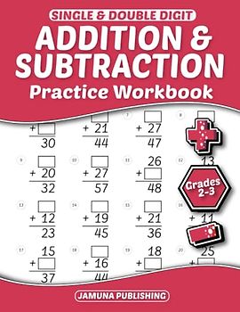 Single Digit and Double Digit Addition and Subtraction Practice Workbook - Grades 2-3: 2nd-Grade and 3rd-Grade Math Practice Workbook for Kids Ages 7-9: With 1280 Problems, Exercises, and Answer Key