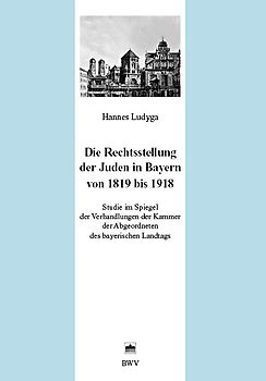 Die Rechtsstellung der Juden in Bayern von 1819 bis 1918