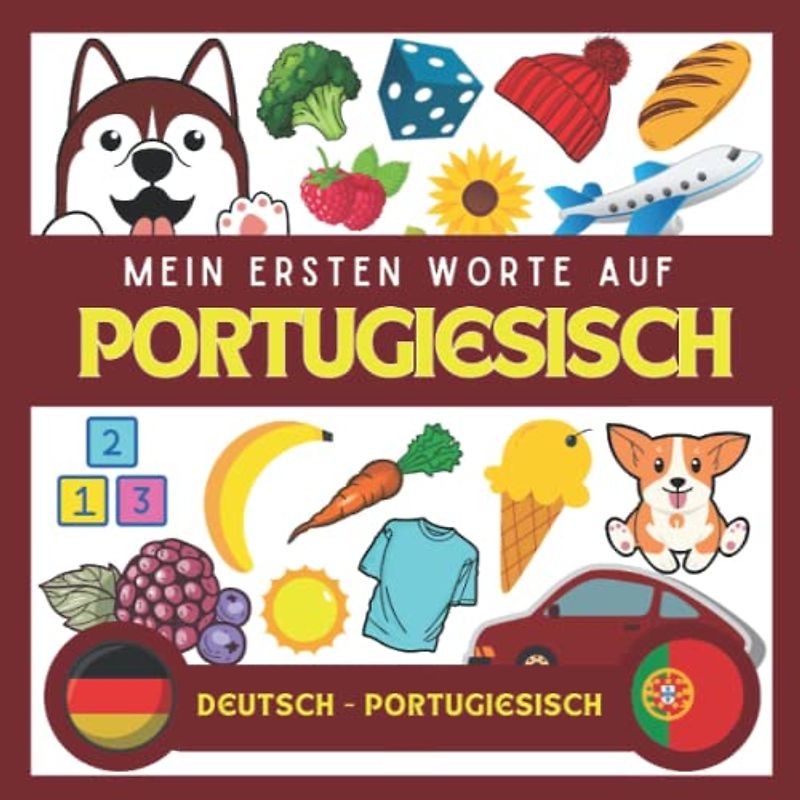 Meine Eersten Worte Portugiesisch: Portugiesisch lernen für Anfänger (Kinder und Erwachsene) Zweisprachiges Buch (Deutsch-Portugiesisch), Portugiesisch für Anfänger und kinder