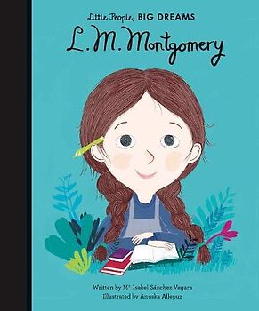 L. M. Montgomery (Little People, BIG DREAMS, Band 19)