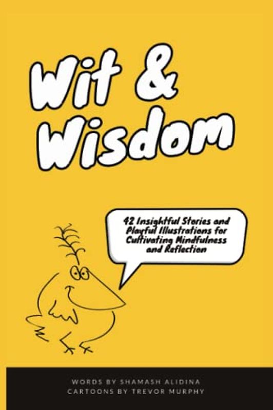 Wit and Wisdom: 42 Insightful Stories and Playful Illustrations for Cultivating Mindfulness and Reflection