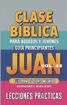 Clase Bíblica para Adultos y Jóvenes - Guía Principiantes - Juan