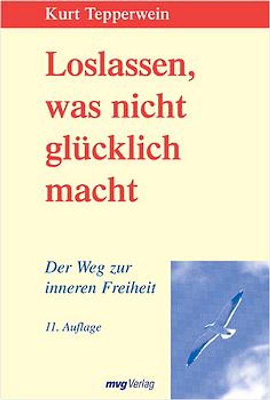 Loslassen, was nicht glücklich macht. Der Weg zur inneren Freiheit