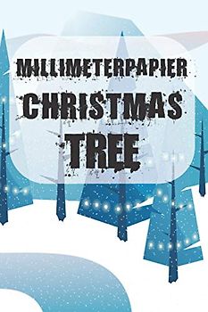 Millimeterpapier - Christmas Tree: 120 Seiten - Millimeterpapier | 6 x 9 Zoll (ähnl. DIN A5) | mit nützlichem Zusatzinhalt