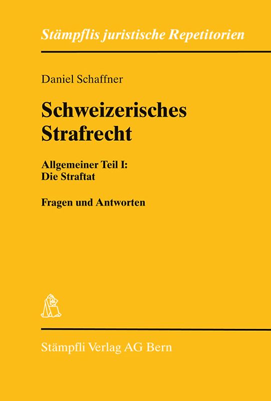 Schweizerisches Strafrecht Allgemeiner Teil I: Die Straftat