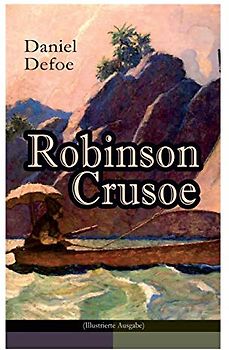 Robinson Crusoe (Illustrierte Ausgabe): Abenteuer-Klassiker