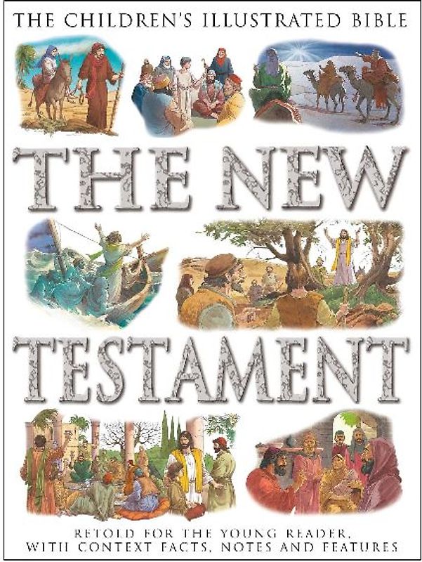 The Children's Illustrated Bible: The New Testament