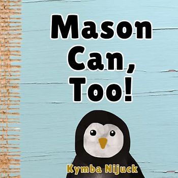 Mason Can, Too!: In this PERSONALIZED, interactive ABC book for kids, Explore the Animal Kingdom with Fun Facts & Engaging Activities. Learn the ABCs ... Learners! (Mason's Personalized Library)