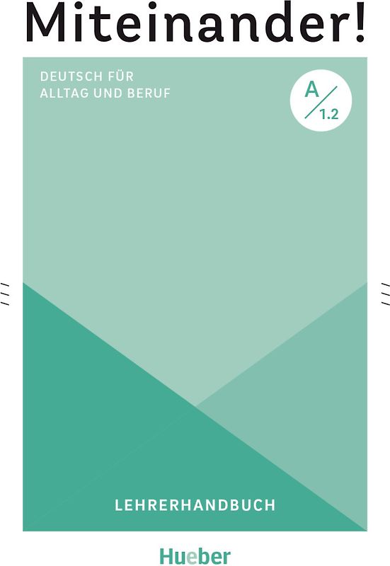 Miteinander! Deutsch für Alltag und Beruf A1.2