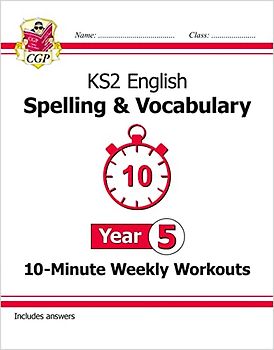 KS2 Year 5 English 10-Minute Weekly Workouts: Spelling & Vocabulary