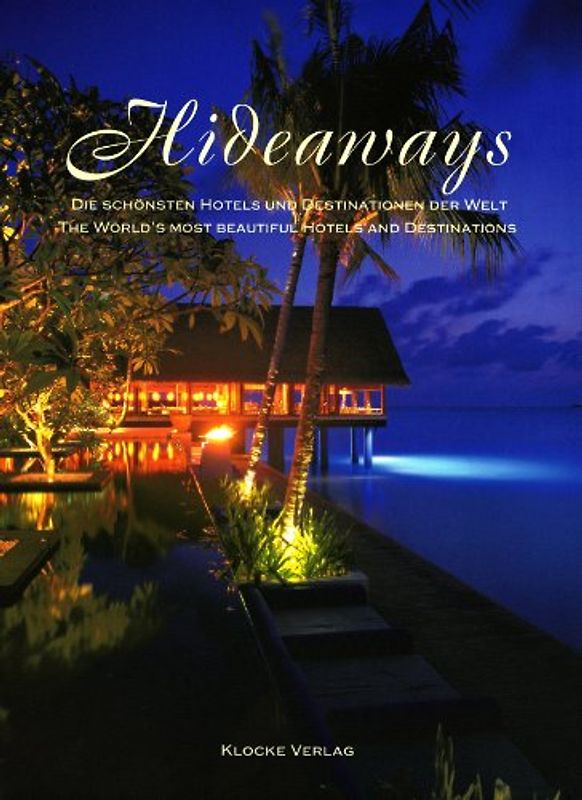 Hideaways. Die schönsten Hotels und Destinationen der Welt