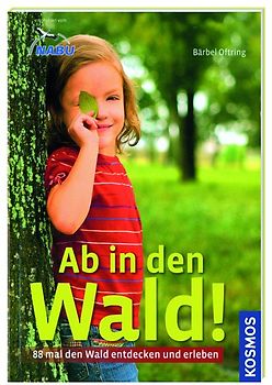 Kosmos: Ab in den Wald - 88 mal den Wald entdecken und erleben