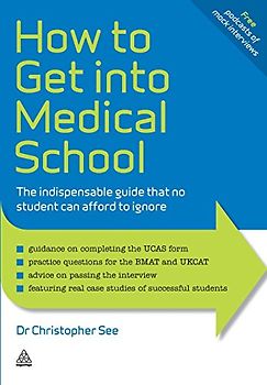 How to Get Into Medical School: The Indispensable Guide That No Student Can Afford to Ignore (Elite Students Series) - See, Christopher