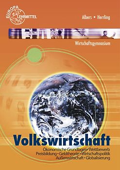 Volkswirtschaft (Baden-Württemberg). Ökonomische Grundlagen - Wettbewerb - Preisbildung - Geldtheorie - Wirtschaftspolitik - Außenwirtschaft - Globalisierung