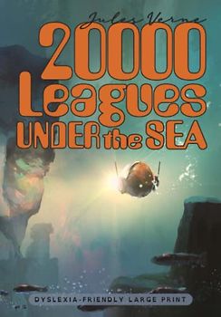 Twenty Thousand Leagues Under the Sea (Dyslexia-Friendly Large Print Edition)