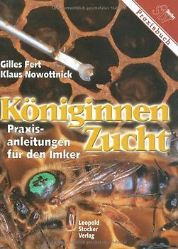 Königinnenzucht. Praxisanleitungen für den Imker
