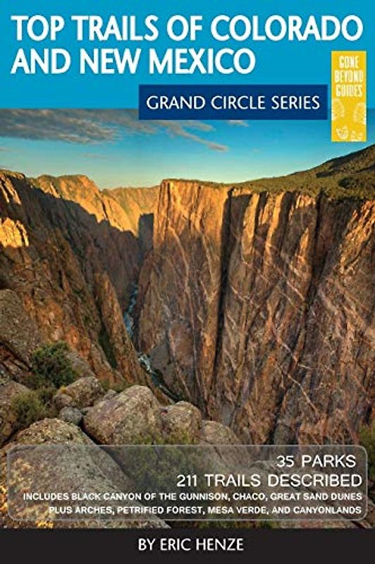 Top Trails of Colorado and New Mexico: Includes Mesa Verde, Chaco, Colorado National Monument, Great Sand Dunes and Black Canyon of the Gunnison National Parks