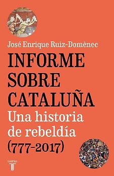 Informe sobre Cataluña : una historia de rebeldía, 777-2017