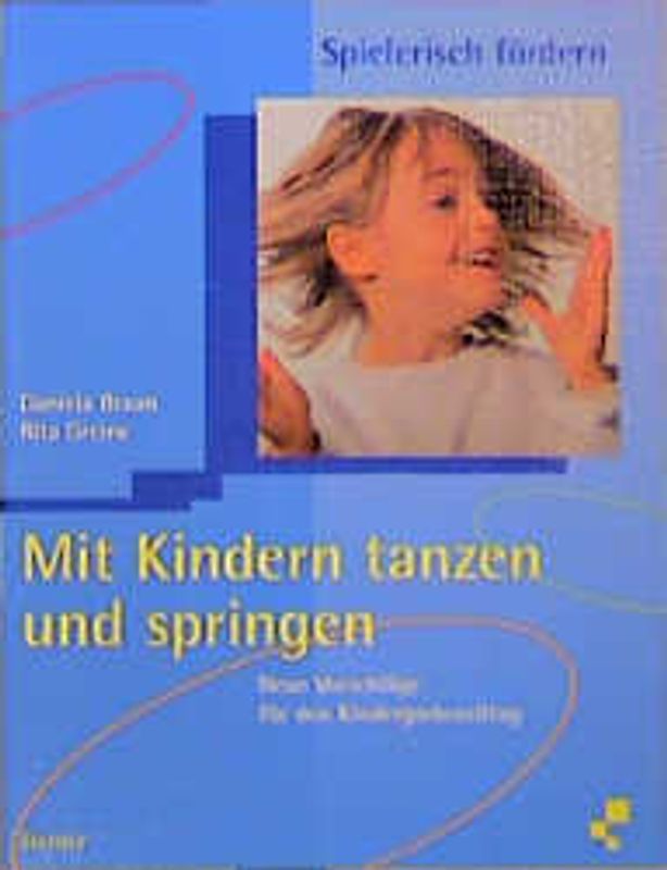 Mit Kindern tanzen und springen. Neue Vorschläge für den Kindergartenalltag