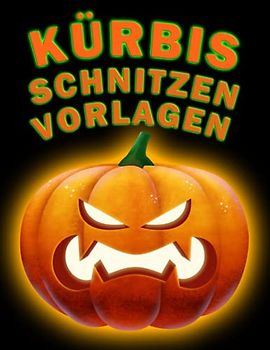 Kürbis Schnitzen Vorlagen: 60+ Lustige und Gruselige Halloween-Muster für Kürbis-Bastelarbeiten | Vorlagen für Erwachsene & Kinder | Von Leicht bis Schwer