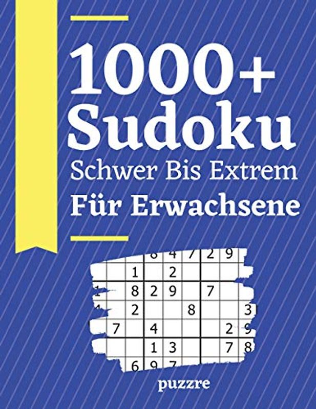 1000+ Sudoku Schwer Bis Extrem Für Erwachsene: Logikspiele und Denkspiele Buch Für Erwachsene