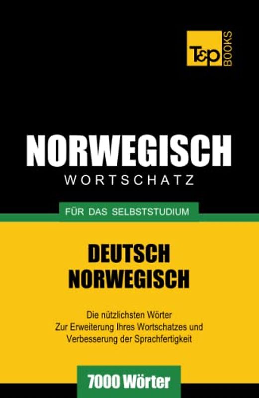 Wortschatz Deutsch-Norwegisch für das Selbststudium. 7000 Wörter (German Collection, Band 203)