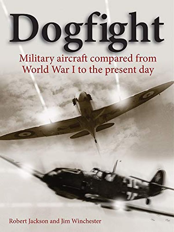 Dogfight: Military aircraft compared from World War I to the present day
