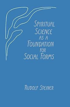 Spiritual Science as a Foundation for Social Forms