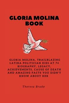 GLORIA MOLINA BOOK: Gloria Molina, trailblazing Latina politician dies at 74 Biography, Legacy, Achievements, Cause Of Death and Amazing Facts You Didn't Know About Her