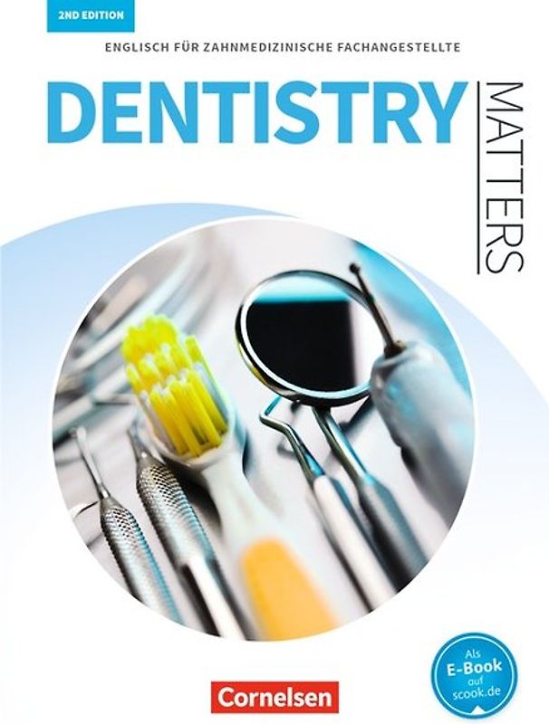 Dentistry Matters - Englisch für zahnmedizinische Fachangestellte - Second Edition - A2/B1